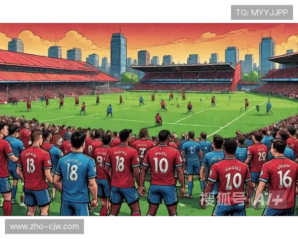 西汉姆联迎战曼彻斯特城 保级队对抗豪门展现韧性